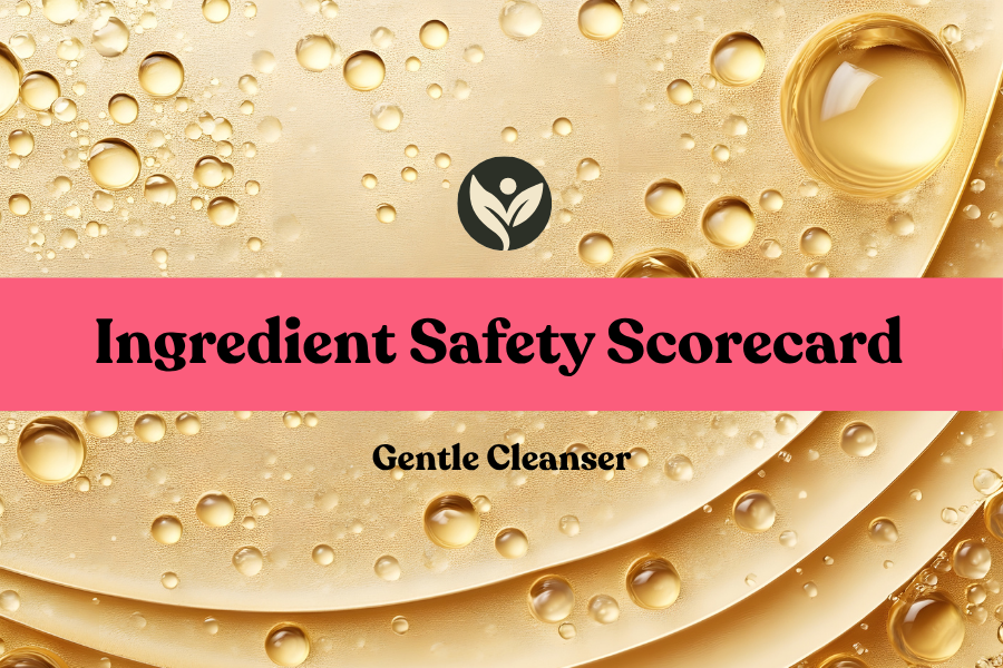 Ingredient Safety Scorecard for the Gentle Cleanser
