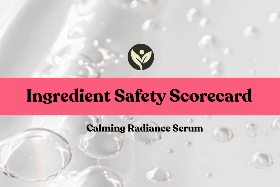 Ingredient Safety Scorecard for the Calming Radiance Serum