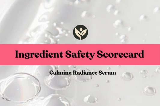 Ingredient Safety Scorecard for the Calming Radiance Serum