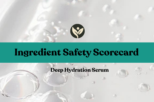 Ingredient Safety Scorecard for the Deep Hydration Serum