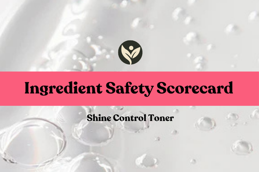 Ingredient Safety Scorecard for the Shine Control Toner
