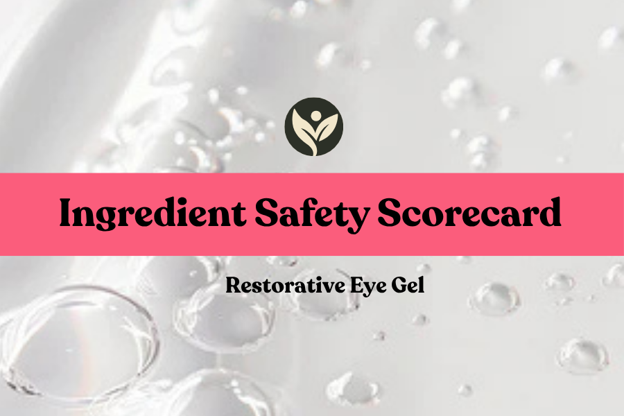 Ingredients Safety Scorecard for the Restorative Eye Gel